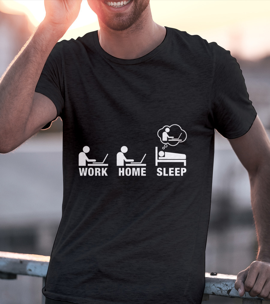 Work Home Sleep Workaholic Entrepreneur T-Shirt