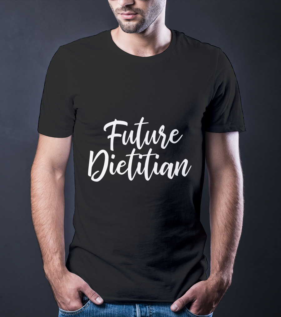 Future Dietitian Nutrition Expert Career Path Inspiration T-Shirt