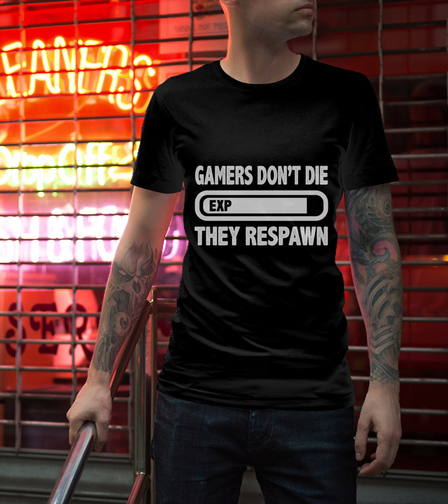 Gamer's EXP They Don't Die They Respawn T-Shirt