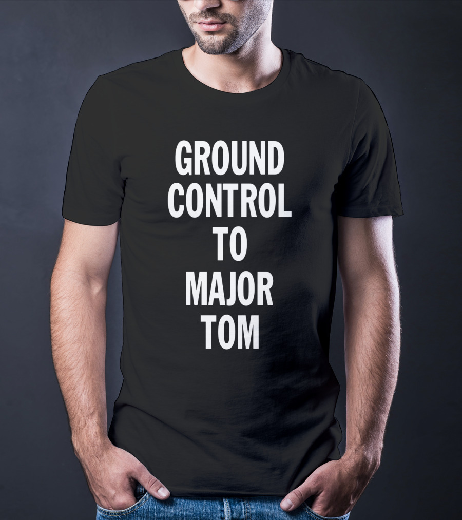 Ground Control To Major Tom Song Lyric Text T-Shirt