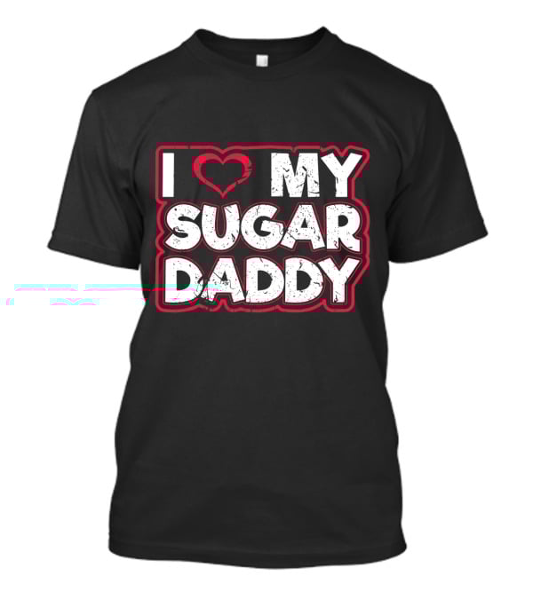 I Love My Sugar Daddy Distressed Heart Text T-Shirt