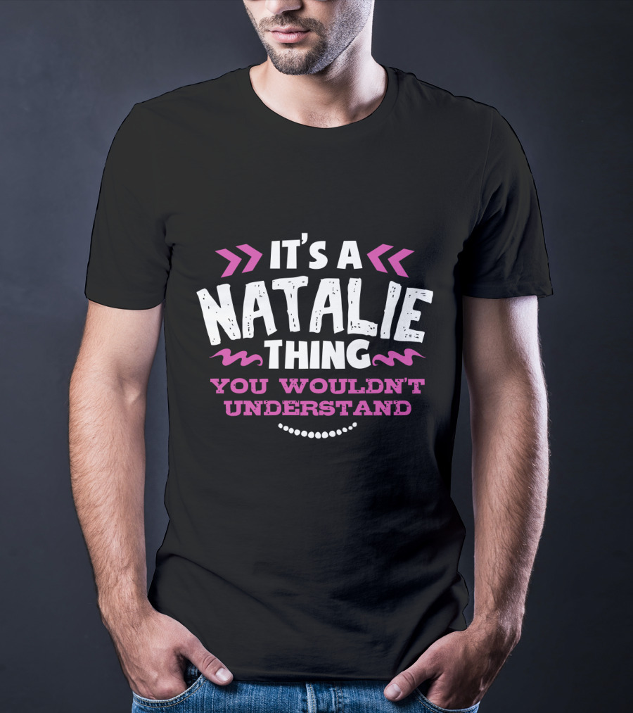 It's A Natalie Thing You Wouldn't Understand T-Shirt