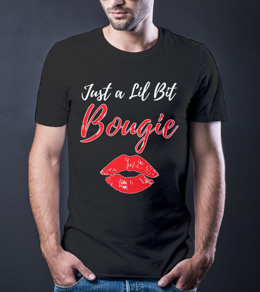 Just A Lil Bit Bougie With Red Lips Kiss T-Shirt