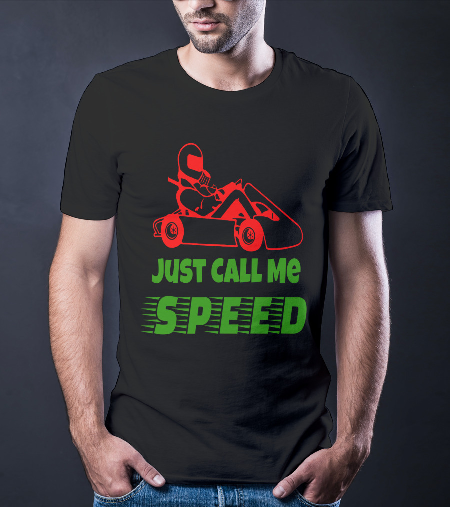 Just Call Me Speed Go Kart Racing Fun T-Shirt
