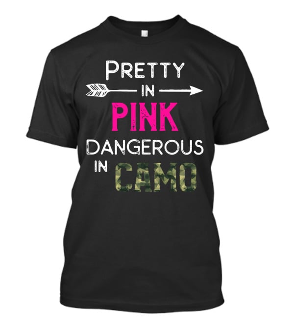 Pretty In Pink Dangerous In Camo Arrow And Camouflage T-Shirt