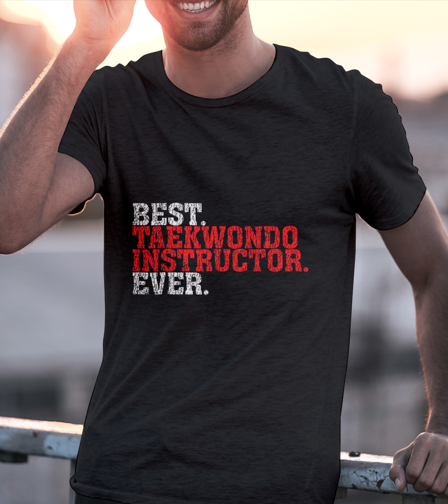 BEST TAEKWONDO INSTRUCTOR EVER T-Shirt