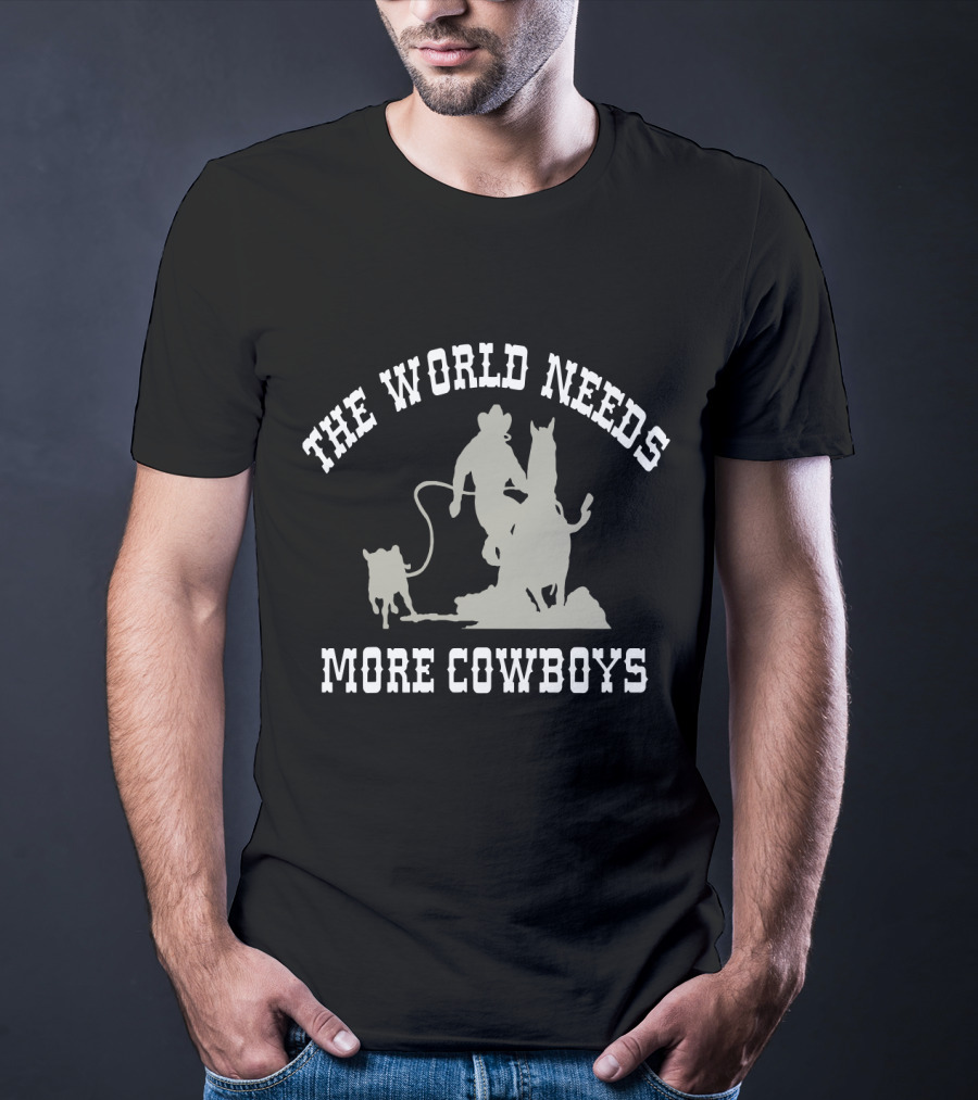 The World Needs More Cowboys Roping Calf T-Shirt