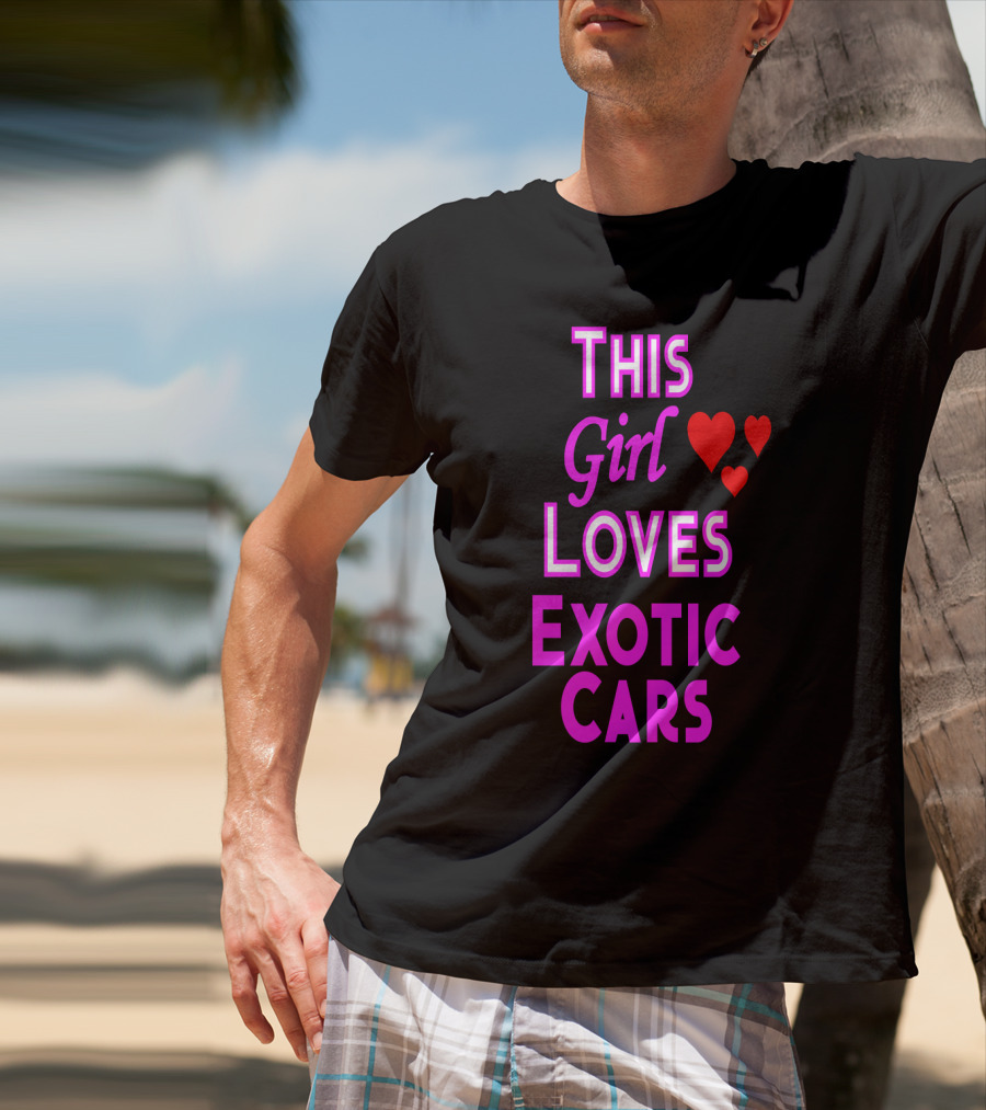 This Girl Loves Exotic Cars With Red Hearts T-Shirt