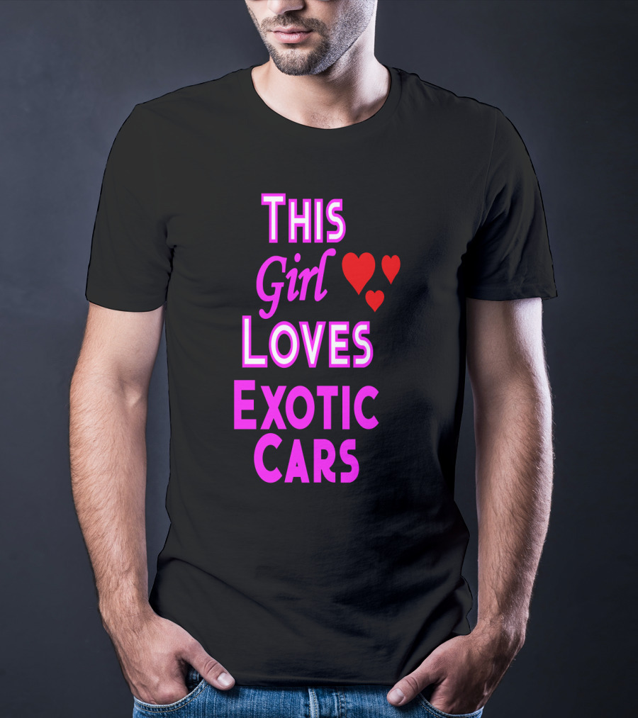 This Girl Loves Exotic Cars With Red Hearts T-Shirt