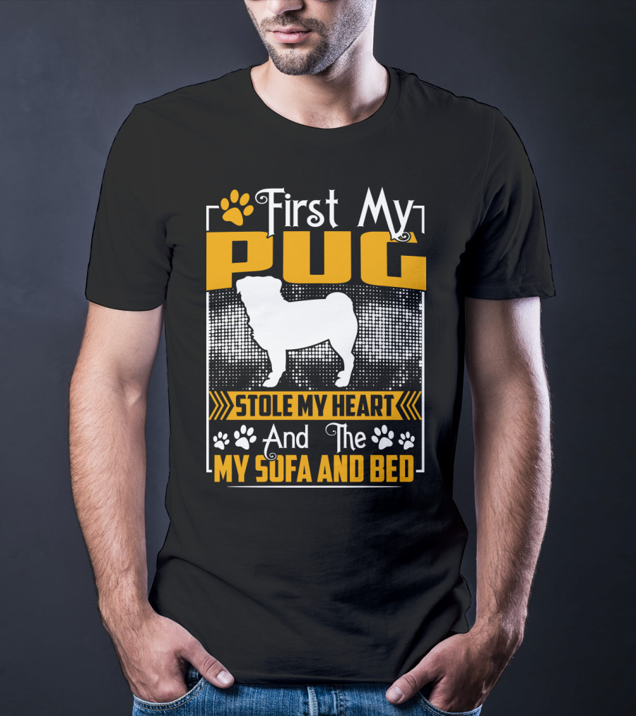 First My Pug Stole My Heart And Then My Sofa And Bed T-Shirt