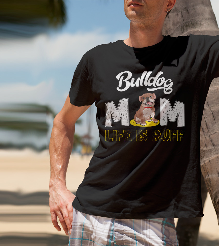 Bulldog Mom Life Is Ruff Yellow Leash T-Shirt