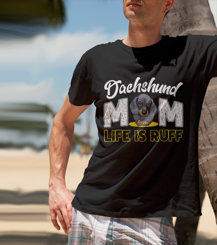 Dachshund Mom Life Is Ruff Puppy T-Shirt