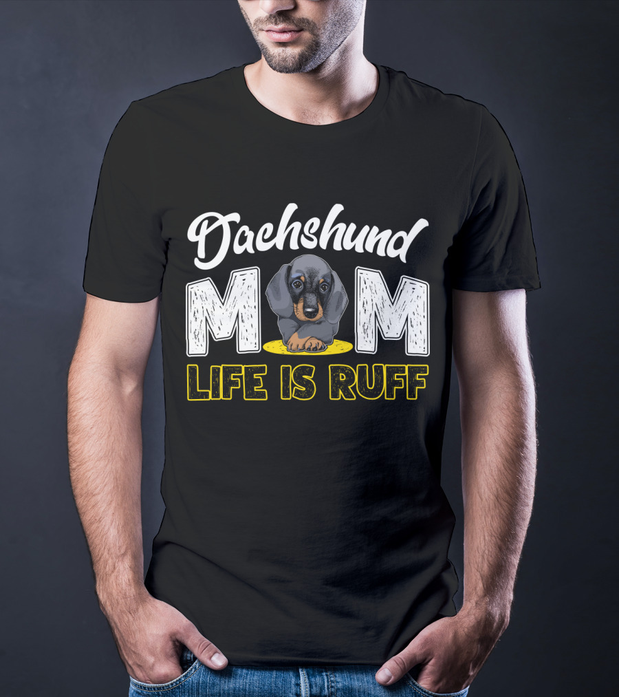 Dachshund Mom Life Is Ruff Puppy T-Shirt