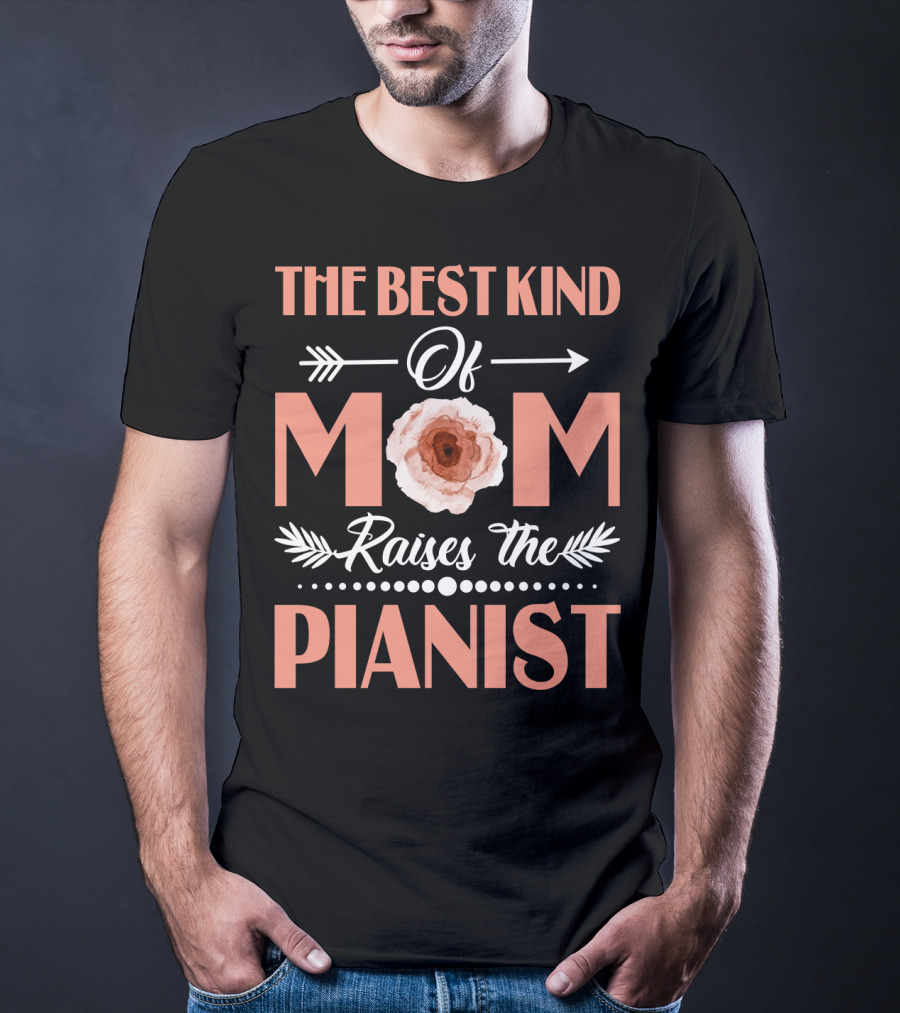 The Best Kind Of Mom Raises The Pianist Floral Arrow T-Shirt