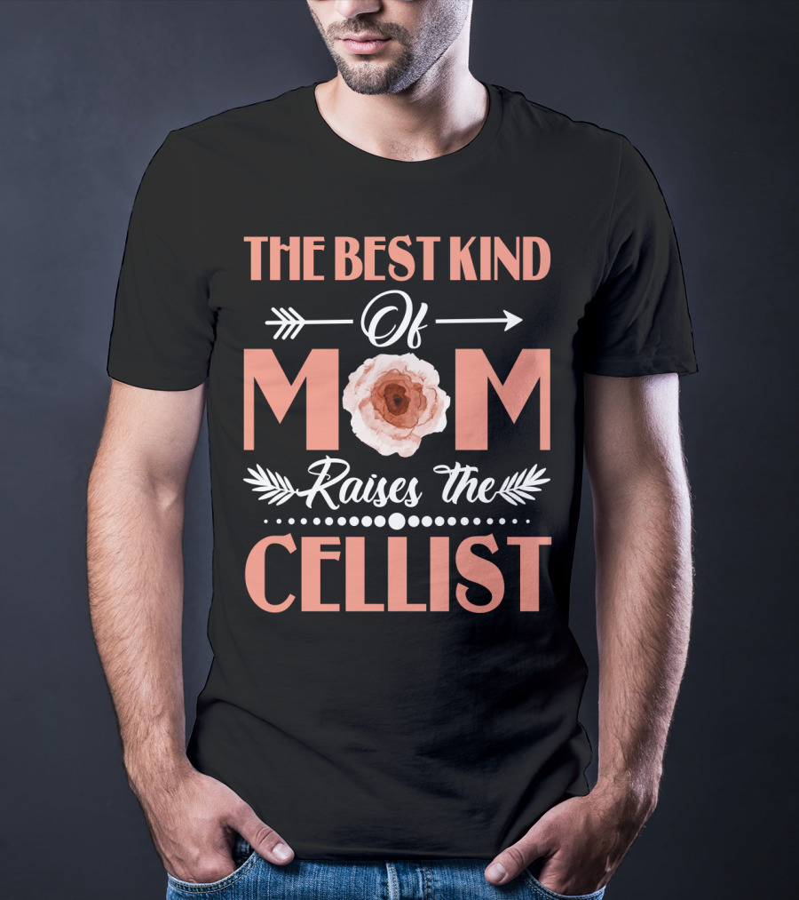 The Best Kind Of Mom Raises The Cellist Roses And Arrows Middle Flower T-Shirt
