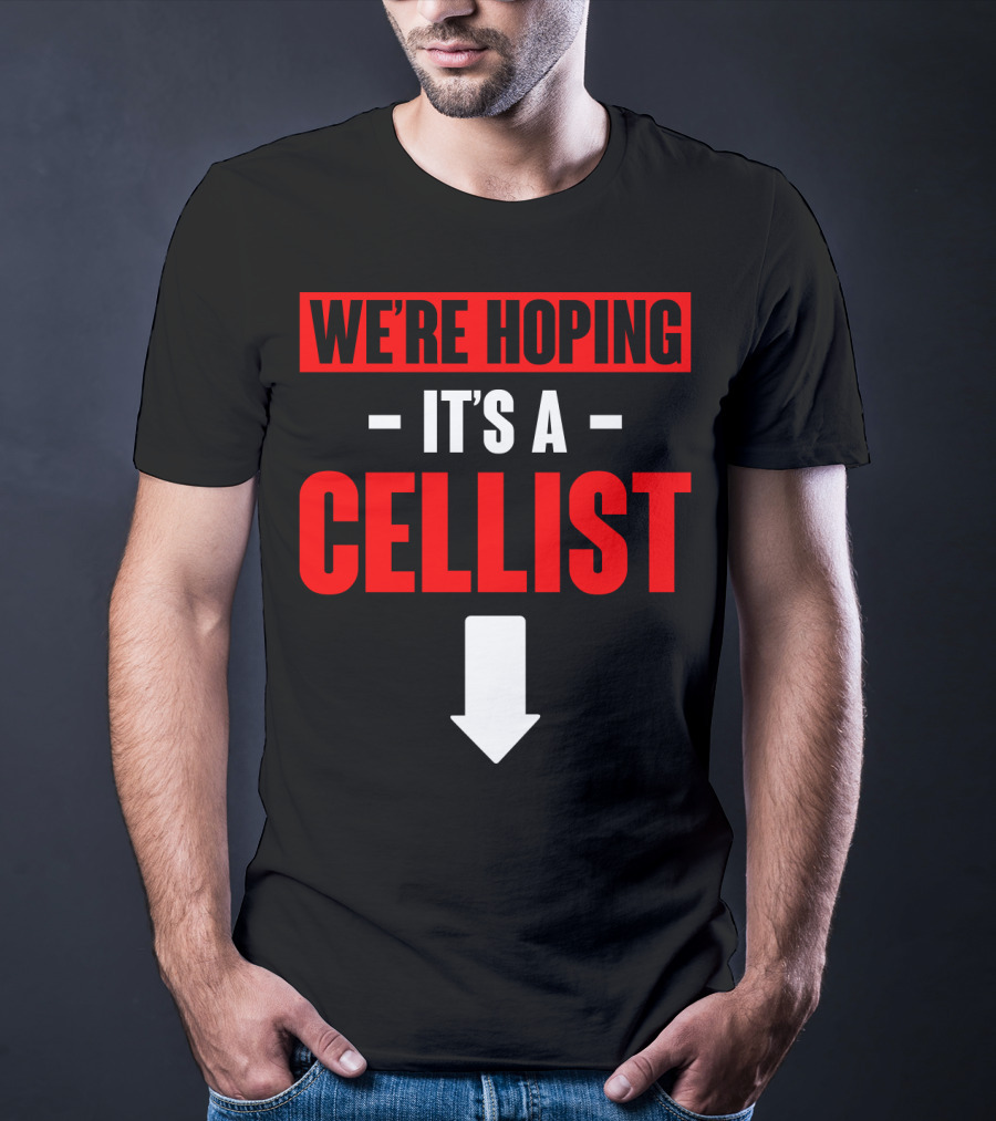 We're Hoping It's A Cellist Arrow Down T-Shirt