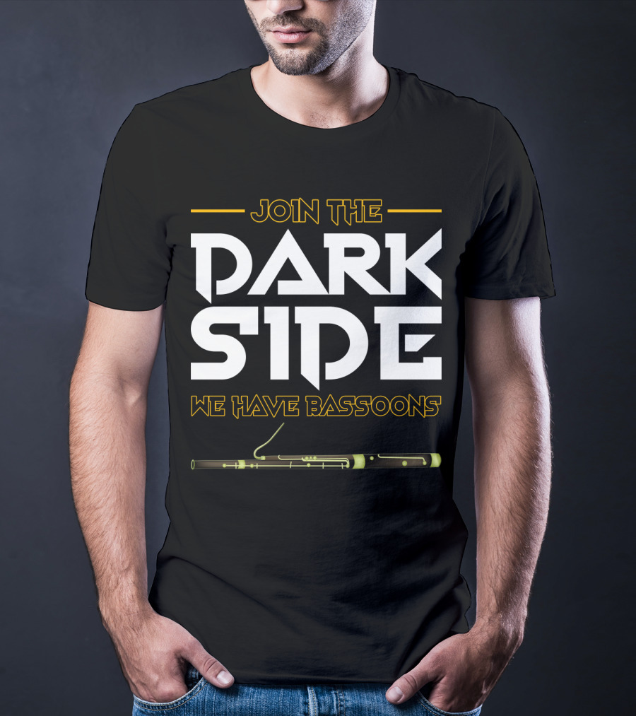 Join The DARK SIDE We Have BASSOONS T-Shirt