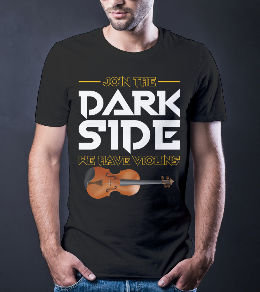 Join The DARK SIDE We Have VIOLINS Star Wars Parody With Violin T-Shirt