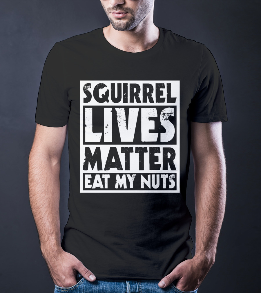 Squirrel Lives Matter Eat My Nuts T-Shirt