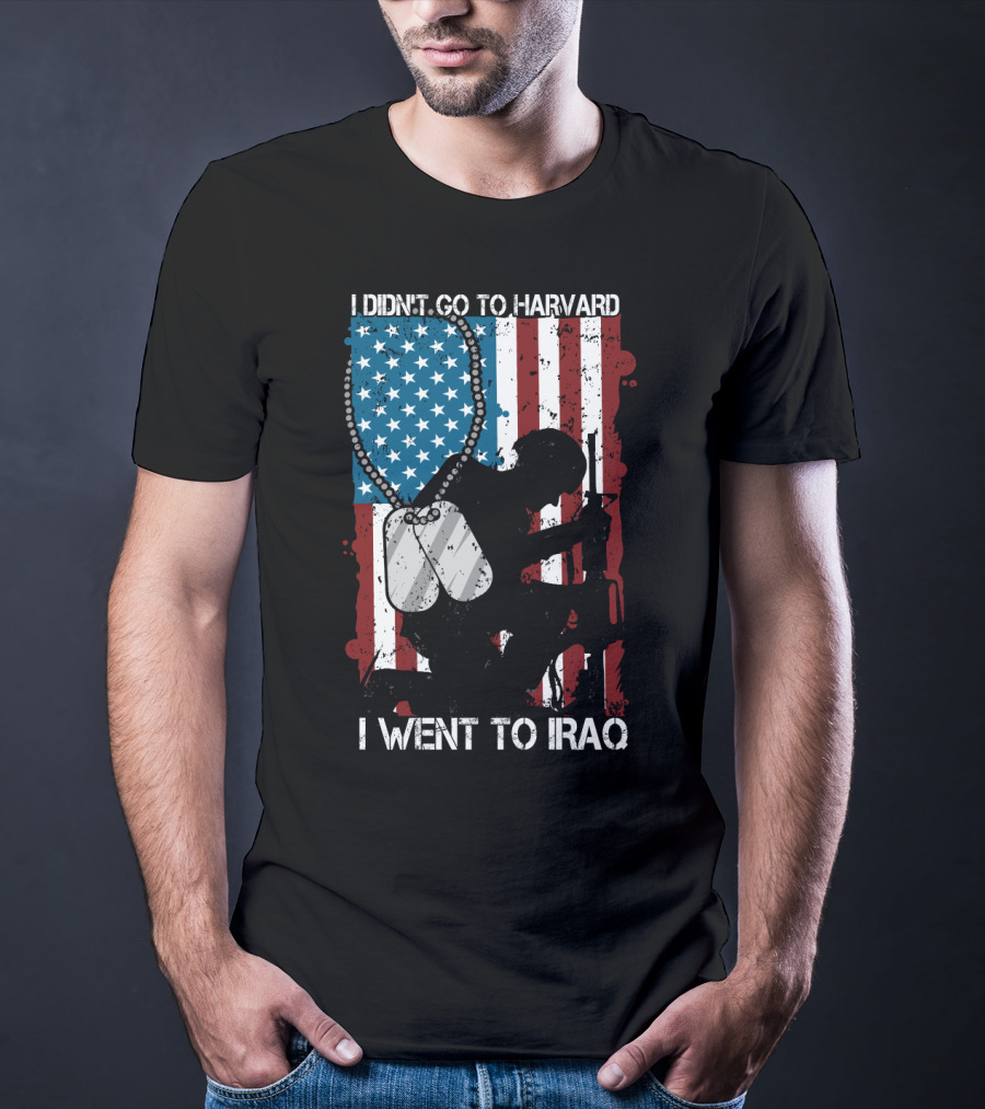 I Didn't Go To Harvard I Went To Iraq American Flag Soldier Dog Tags T-Shirt
