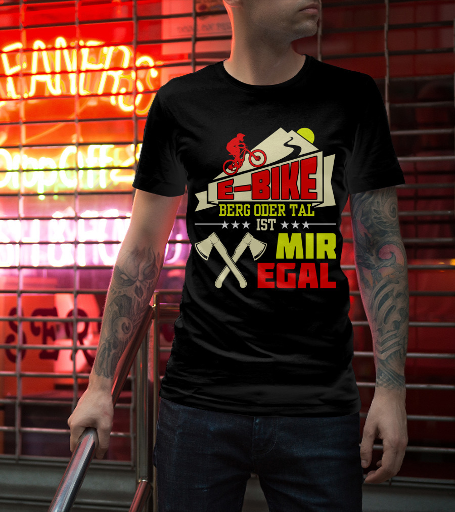 E-Bike Berg Oder Tal Ist Mir Egal Fahrrad Elektrofahrrad Mann Spruch T-Shirt