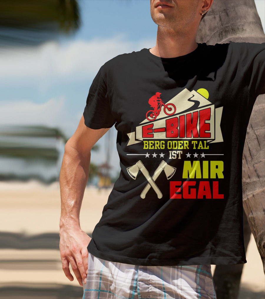 E-Bike Berg Oder Tal Ist Mir Egal Fahrrad Elektrofahrrad Mann Spruch T-Shirt
