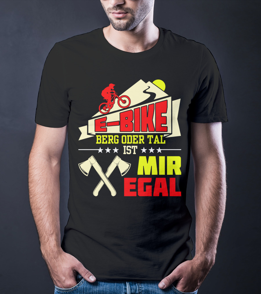E-Bike Berg Oder Tal Ist Mir Egal Fahrrad Elektrofahrrad Mann Spruch T-Shirt