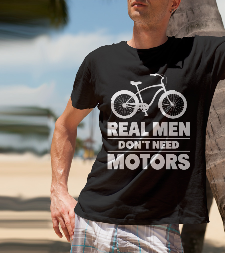 Real Men Don't Need Motors Lustiges Biker Fahrrad Geschenk T-Shirt