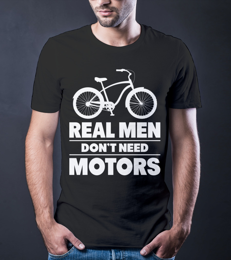 Real Men Don't Need Motors Lustiges Biker Fahrrad Geschenk T-Shirt