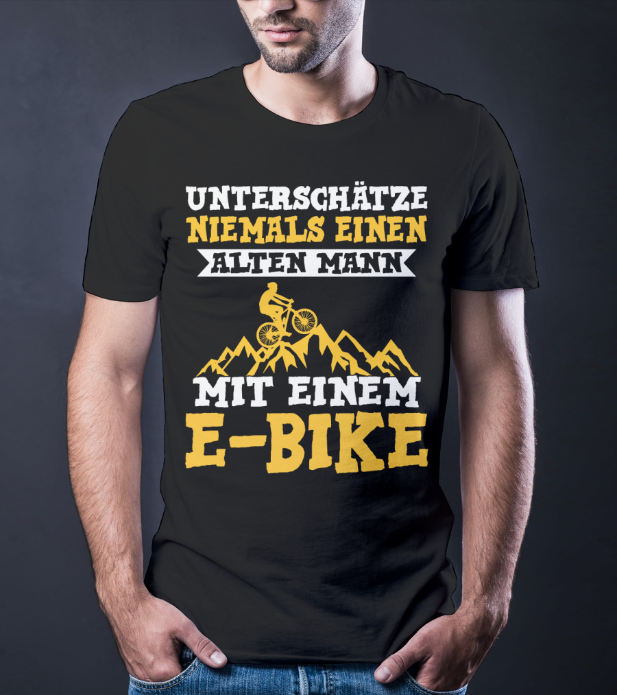 Unterschätze Niemals Einen Alten Mann Mit Einem E-Bike E-Bike Fahrrad Elektrofahrrad T-Shirt