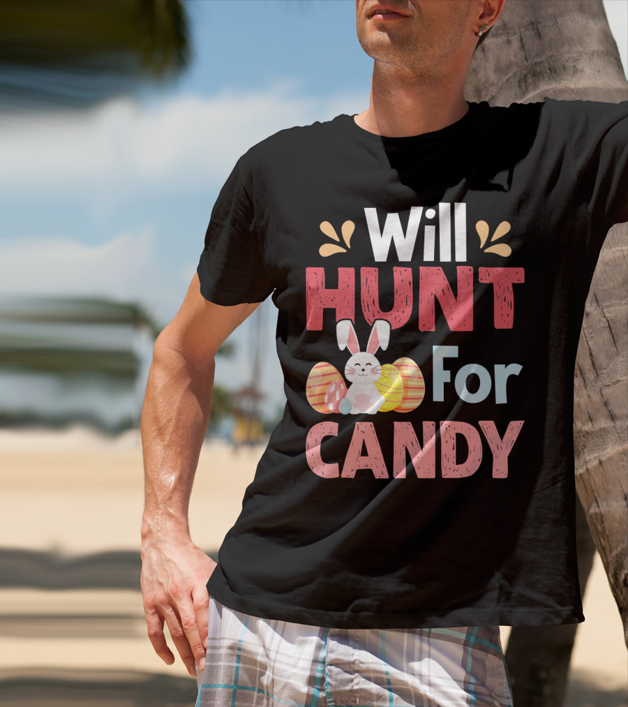 Will Hunt For Candy Bunny Easter Eggs T-Shirt