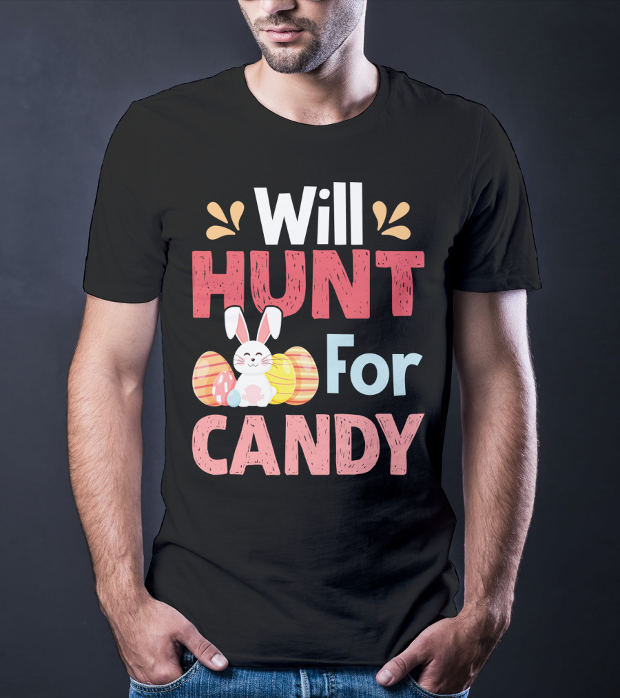 Will Hunt For Candy Bunny Easter Eggs T-Shirt