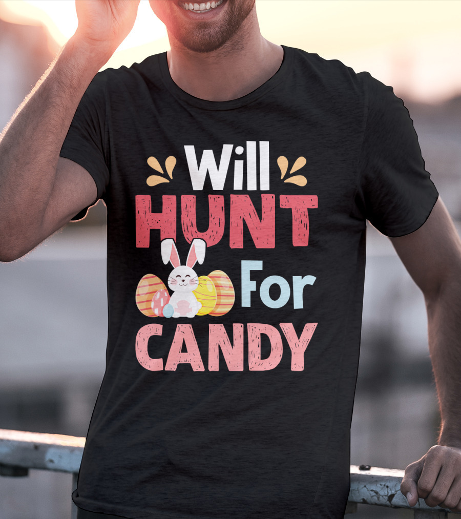 Will Hunt For Candy Bunny Easter Eggs T-Shirt