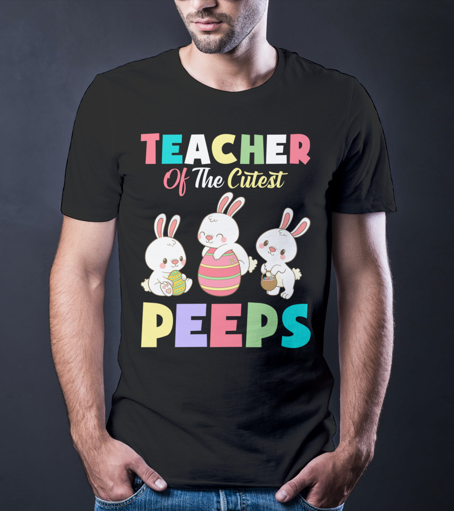 Teacher Of The Cutest Easter Bunny Peeps T-Shirt