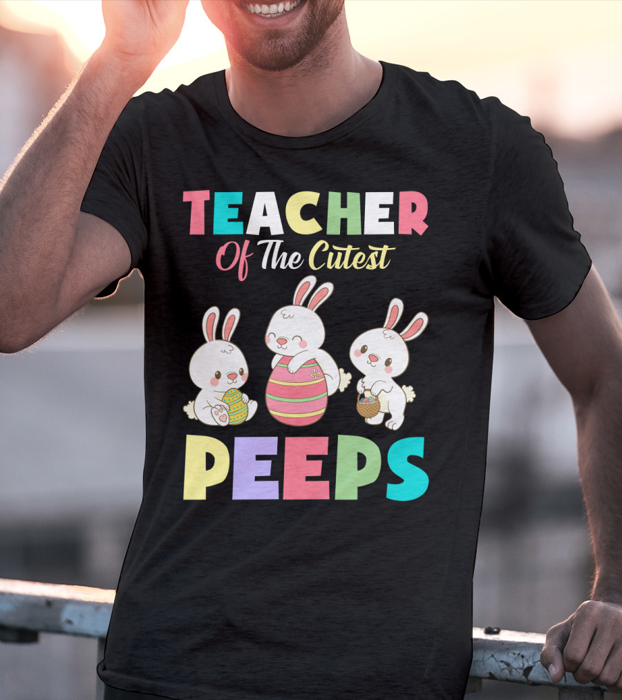 Teacher Of The Cutest Easter Bunny Peeps T-Shirt