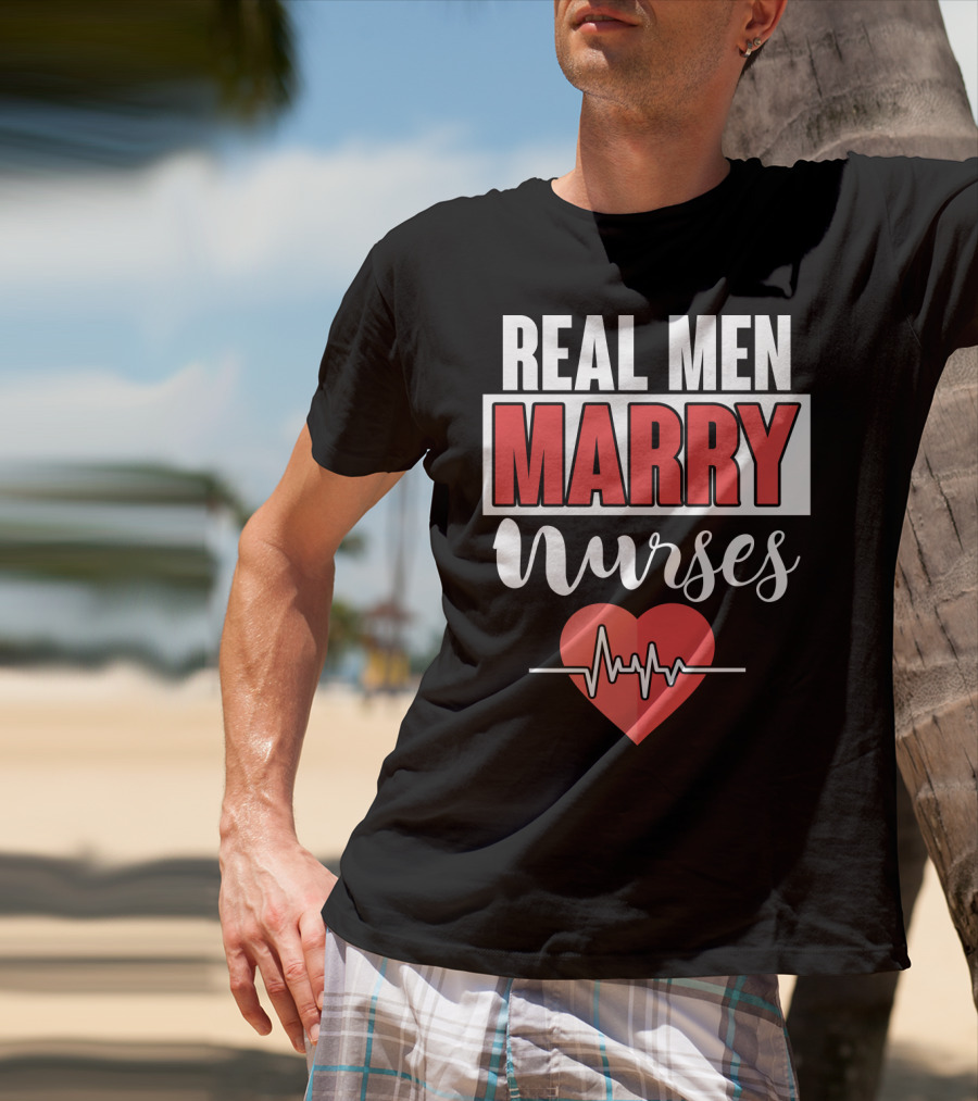 Real Men Marry Nurses Heartbeat Design For Nurse Husband T-Shirt