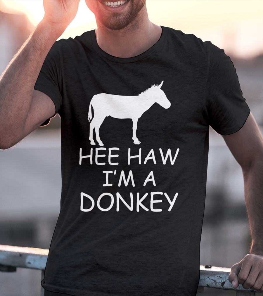 HEE HAW I'M A DONKEY T-Shirt