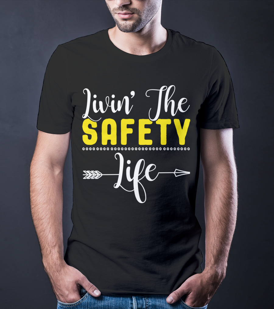 OSHA Health Safety Manager Safety Officer Livin' The Safety Life T-Shirt