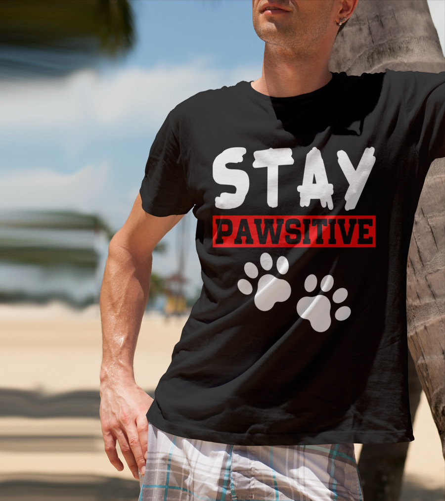 STAY PAWSITIVE Paw Prints Motivational Message T-Shirt