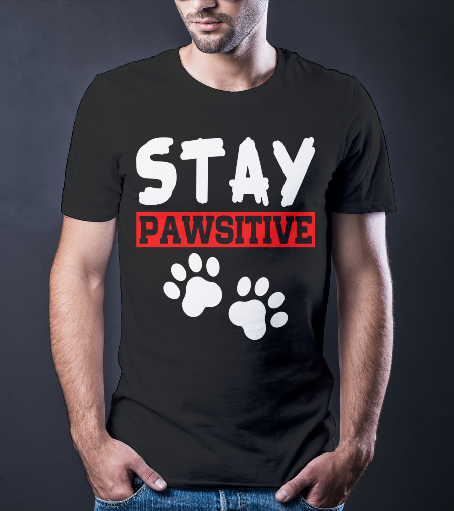 STAY PAWSITIVE Paw Prints Motivational Message T-Shirt
