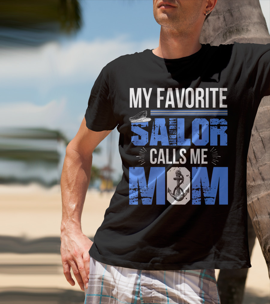 My Favorite Sailor Calls Me Mom T-Shirt