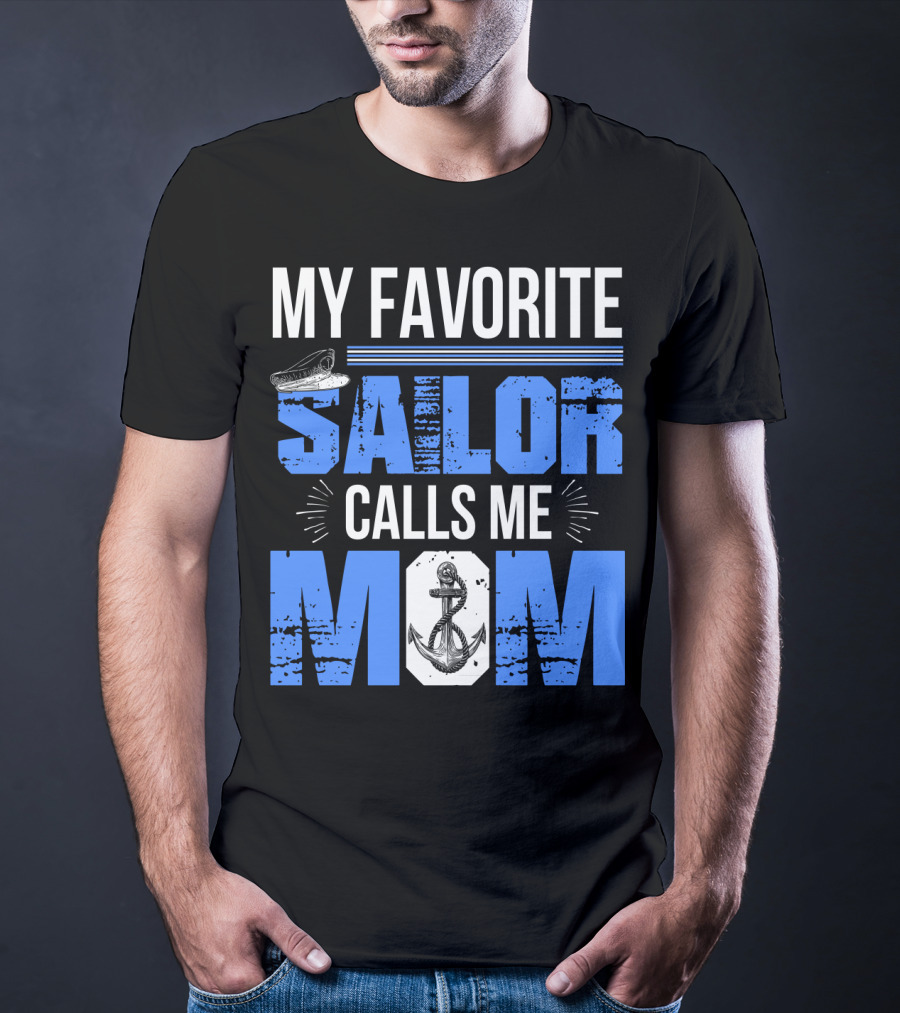My Favorite Sailor Calls Me Mom T-Shirt