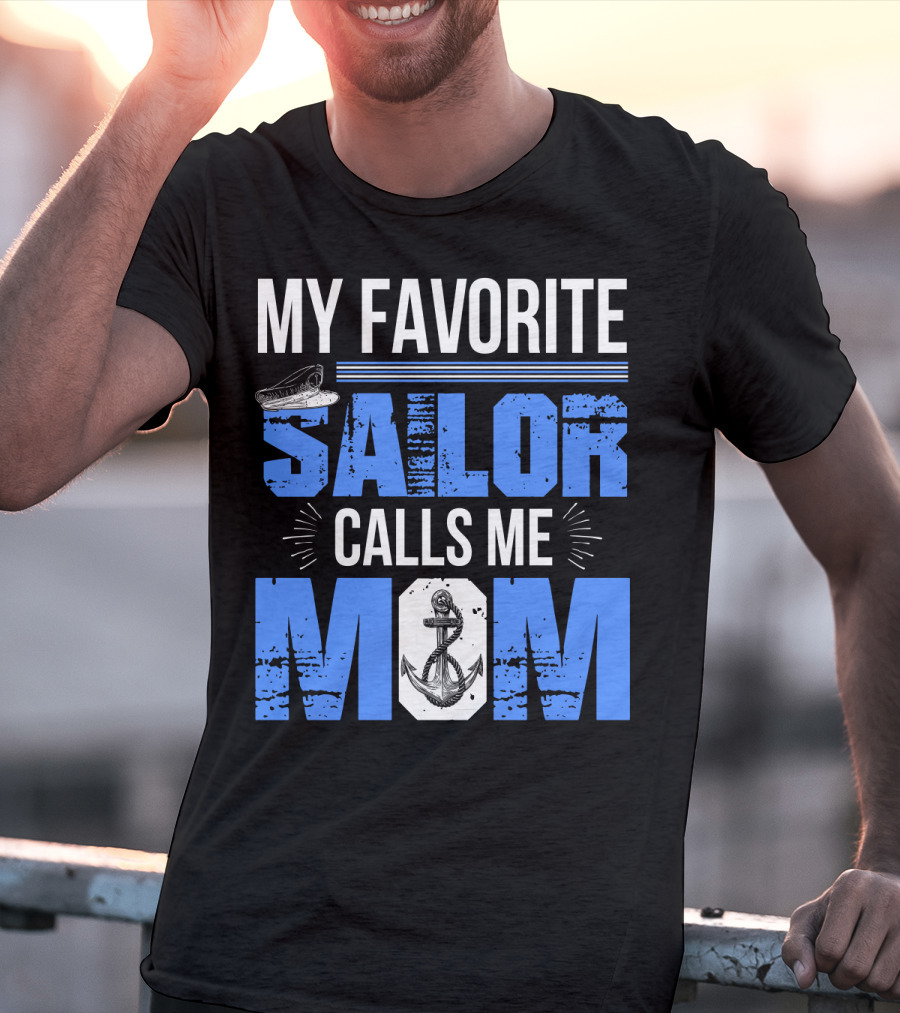 My Favorite Sailor Calls Me Mom T-Shirt