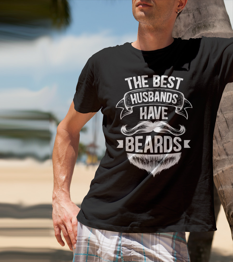 The Best Husbands Have Beards Mustache Beard Banner T-Shirt