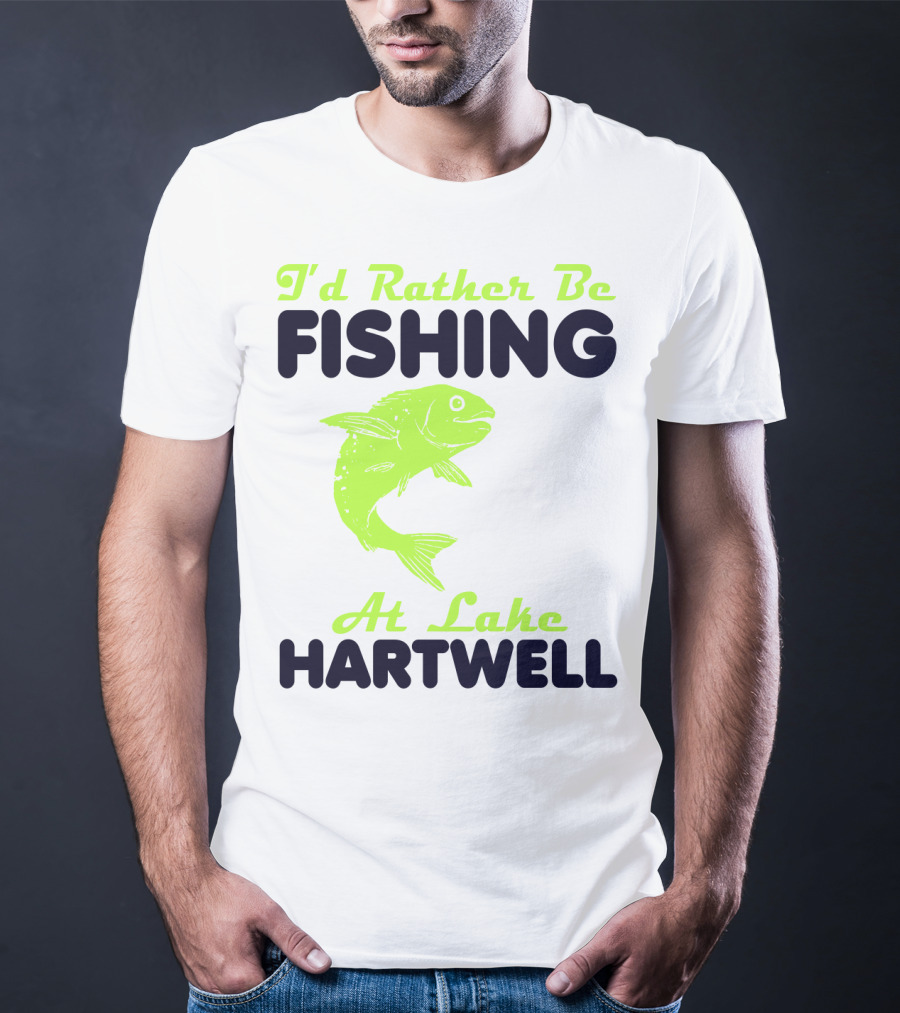 I'd Rather Be Fishing At Lake Hartwell T-Shirt