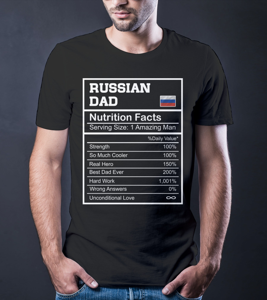 Russian Dad Nutrition Facts Strength Hero Best Dad Ever Hard Work Unconditional Love T-Shirt