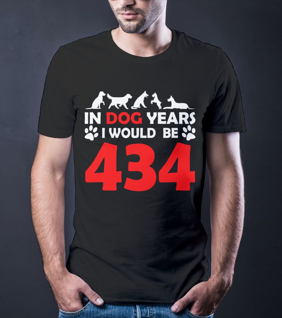 In Dog Years I Would Be 434 With Animal Silhouettes And Paw Prints T-Shirt