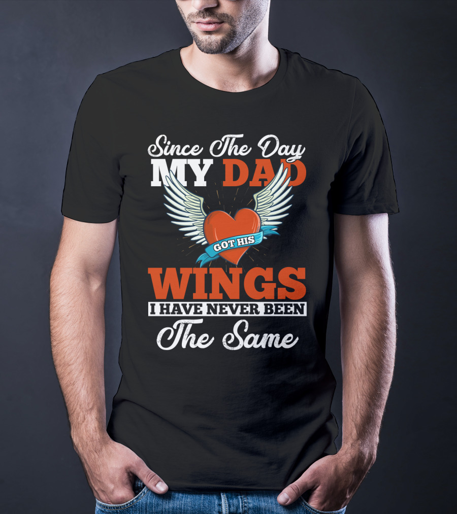 Since The Day My Dad Got His Wings Heart And Wings Memorial T-Shirt