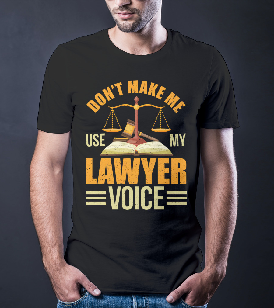 Don't Make Me Use My Lawyer Voice Scales Gavel Book T-Shirt