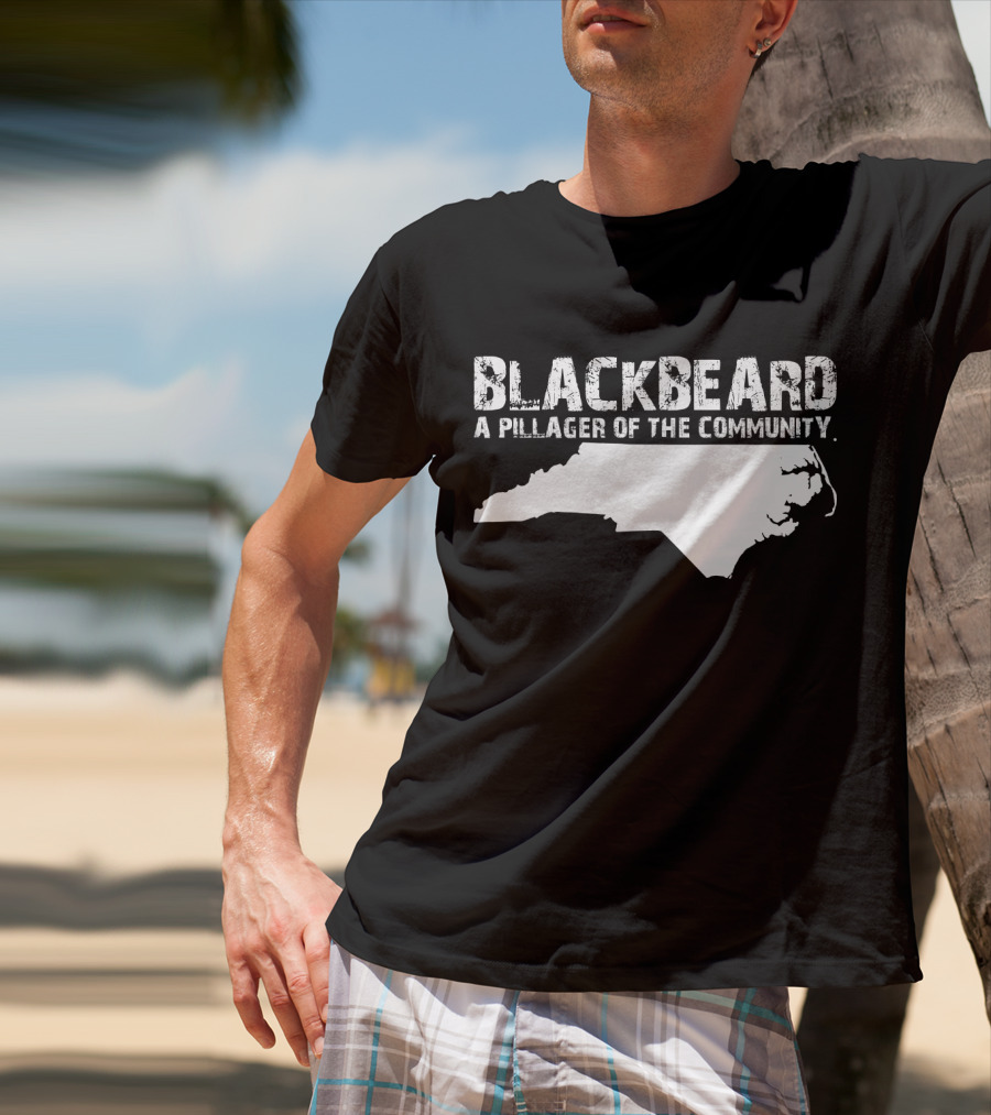 Blackbeard A Pillager Of The Community North Carolina Map T-Shirt